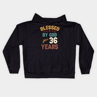 blessed by god for 36 years Kids Hoodie